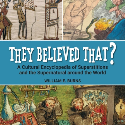 They Believed That?: A Cultural Encyclopedia of Superstitions and the Supernatural around the World