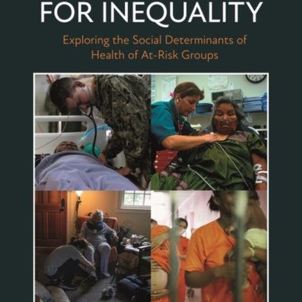 Prescription for Inequality: Exploring the Social Determinants of Health of At-Risk Groups