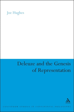Deleuze and the Genesis of Representation 90 Continuum Studies in Continental Philosophy