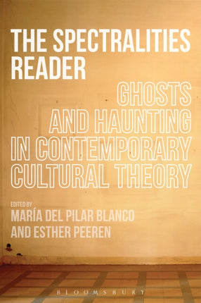 The Spectralities Reader Ghosts and Haunting in Contemporary Cultural Theory