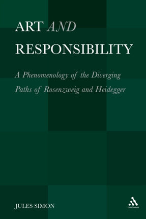Art and Responsibility A Phenomenology Of The Diverging Paths Of Rosenzweig And Heidegger