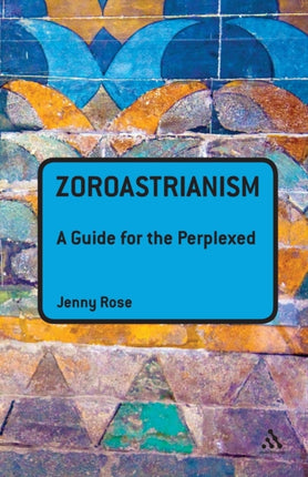 Zoroastrianism A Guide for the Perplexed Guides for the Perplexed