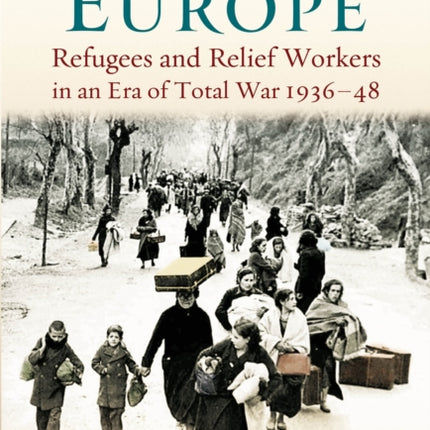 Outcast Europe Refugees and Relief Workers in an
