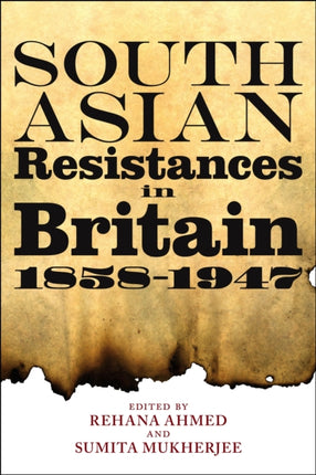 South Asian Resistances in Britain 18581947