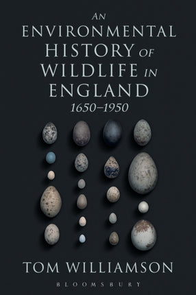 An Environmental History of Wildlife in England 1650  1950