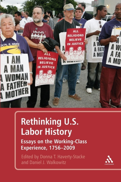 Rethinking U.S. Labor History: Essays on the Working-Class Experience, 1756-2009