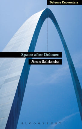 Space After Deleuze Deleuze and Guattari Encounters