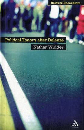 Political Theory After Deleuze Deleuze Encounters