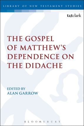The Gospel of Matthews Dependence on the Didache The Library of New Testament Studies