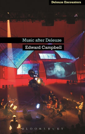 Music After Deleuze Deleuze and Guattari Encounters