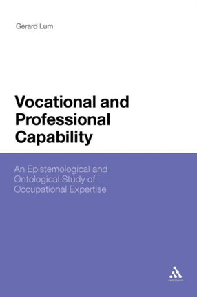 Vocational and Professional Capability An Epistemological and Ontological Study of Occupational Expertise