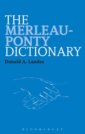 The MerleauPonty Dictionary Bloomsbury Philosophy Dictionaries