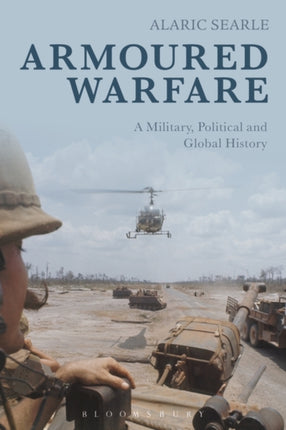 Armoured Warfare A Military Political and Global History