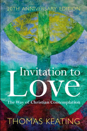 Invitation to Love 20th Anniversary Edition: The Way of Christian Contemplation