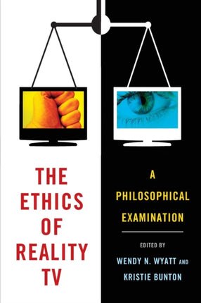 The Ethics of Reality TV A Philosophical Examination