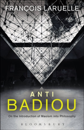 Anti-Badiou: The Introduction of Maoism into Philosophy