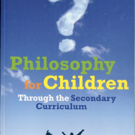 Philosophy for Children Through the Secondary