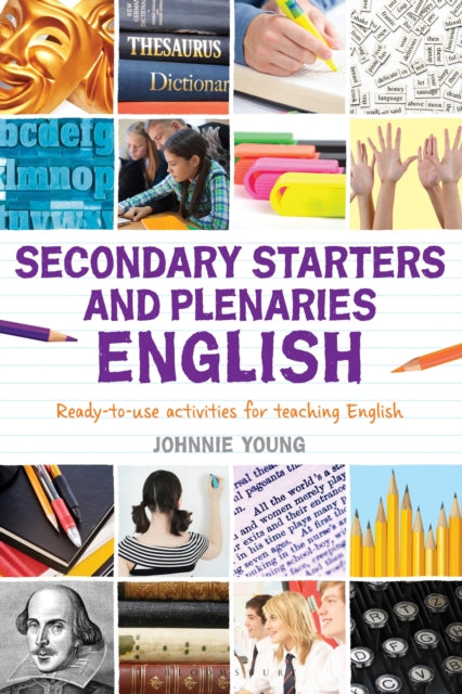 Secondary Starters and Plenaries: English: Creative activities, ready-to-use for teaching English