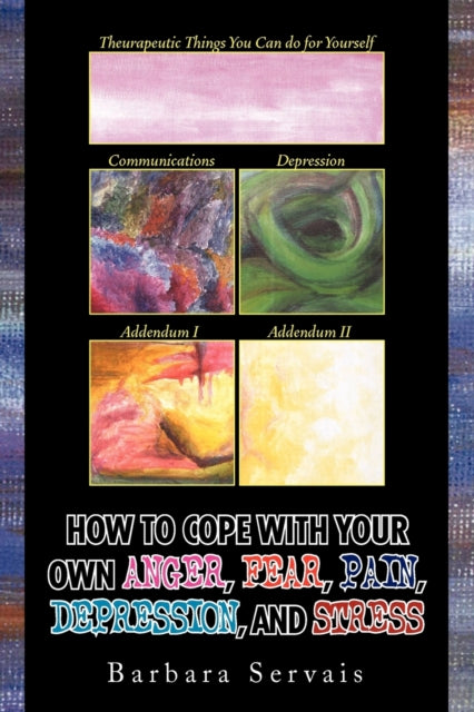 HOW TO COPE WITH YOUR OWN ANGER FEAR PAIN DEPRESSION AND STRESS