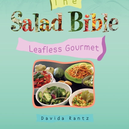 The Salad Bible  Leafless Gourmet Leafless