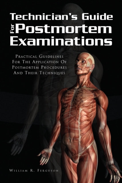 Techinicians Guide for Postmortem Examinations