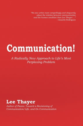 Communication A Radically New Approach to Lifes Most Perplexing Problem