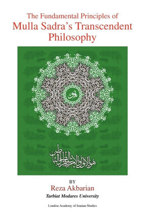 The Fundamental Principles of Mulla Sadras Transcendent Philosophy