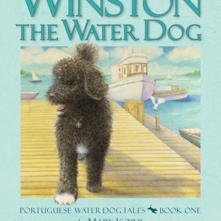 WINSTON THE WATER DOG PORTUGUESE WATER DOG TALES BOOK ONE