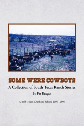 SOME WERE COWBOYS A Collection of South Texas Ranch Stories