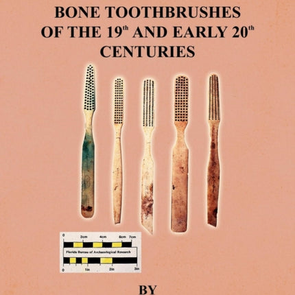A Guide to Bone Toothbrushes of the 19th and Early 20th Centuries