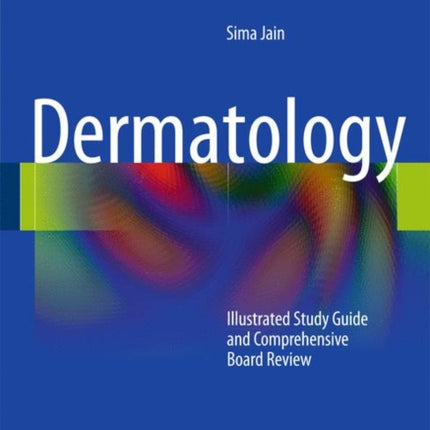 Dermatology: Illustrated Study Guide and Comprehensive Board Review