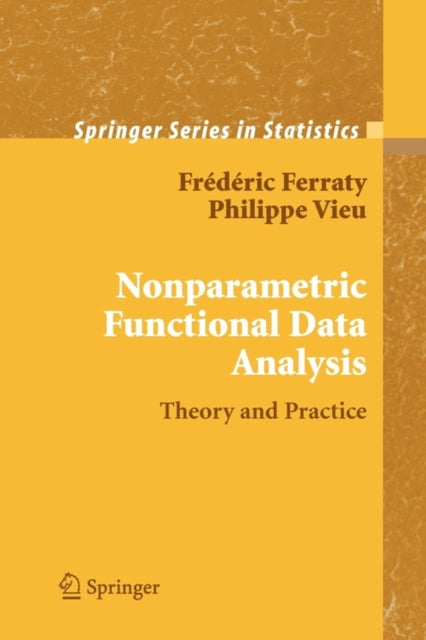 Nonparametric Functional Data Analysis Theory and Practice Springer Series in Statistics