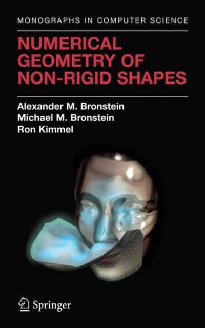 Numerical Geometry of NonRigid Shapes Monographs