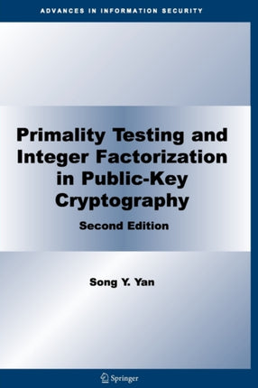 Primality Testing and Integer Factorization in PublicKey Cryptography 11 Advances in Information Security