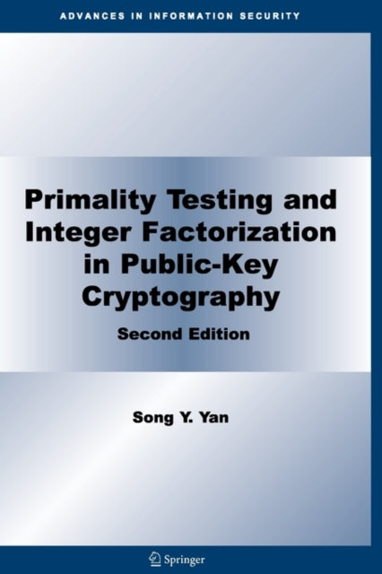 Primality Testing and Integer Factorization in PublicKey Cryptography 11 Advances in Information Security