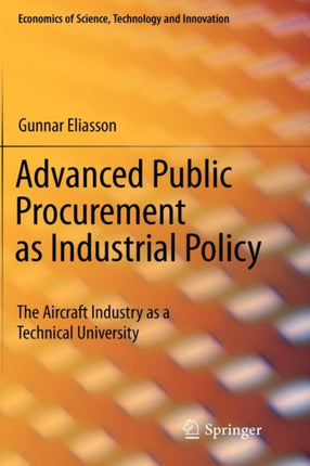 Advanced Public Procurement as Industrial Policy The Aircraft Industry as a Technical University 34 Economics of Science Technology and Innovation