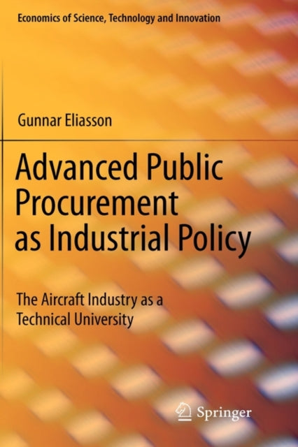 Advanced Public Procurement as Industrial Policy The Aircraft Industry as a Technical University 34 Economics of Science Technology and Innovation