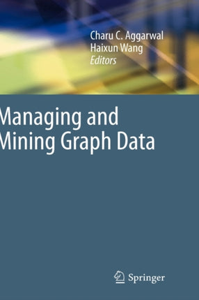 Managing and Mining Graph Data 40 Advances in Database Systems