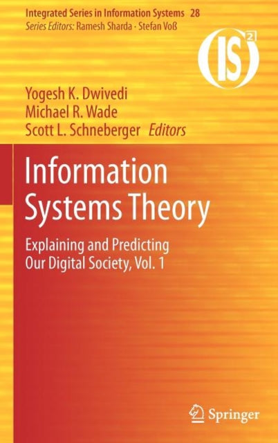 Information Systems Theory Explaining and Predicting Our Digital Society Vol 1 28 Integrated Series in Information Systems