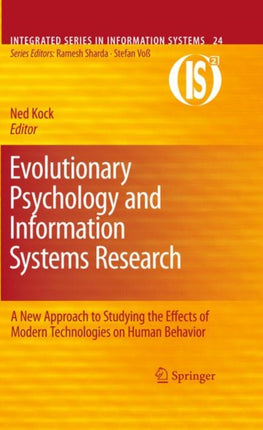 Evolutionary Psychology and Information Systems Research: A New Approach to Studying the Effects of Modern Technologies on Human Behavior