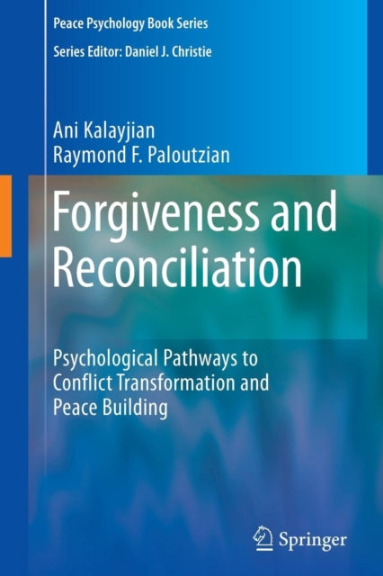 Forgiveness and Reconciliation: Psychological Pathways to Conflict Transformation and Peace Building