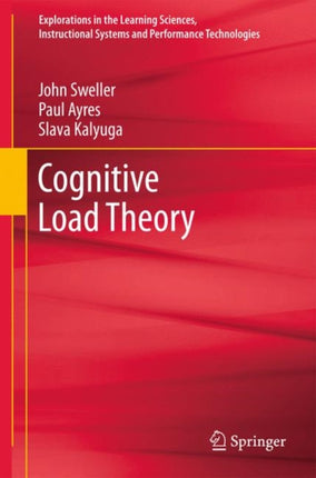 Cognitive Load Theory 1 Explorations in the Learning Sciences Instructional Systems and Performance Technologies