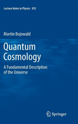 Quantum Cosmology A Fundamental Description of the Universe 835 Lecture Notes in Physics