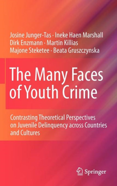 The Many Faces of Youth Crime: Contrasting Theoretical Perspectives on Juvenile Delinquency across Countries and Cultures