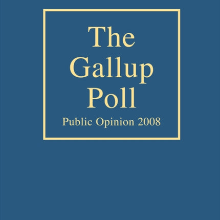 The Gallup Poll 2008 Public Opinion Gallup Poll