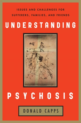 Understanding Psychosis: Issues, Treatments, and Challenges for Sufferers and Their Families