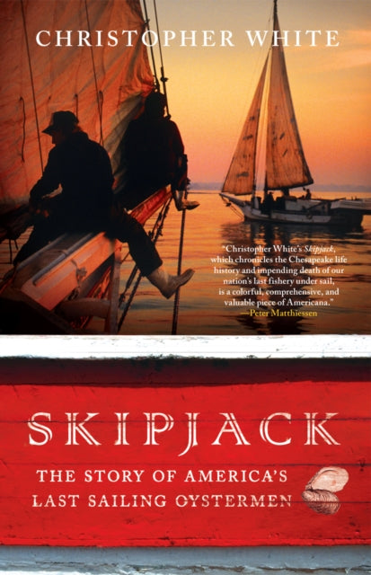 Skipjack: The Story of America's Last Sailing Oystermen