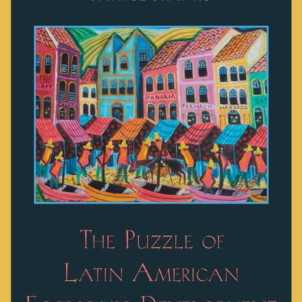 The Puzzle of Latin American Economic Development