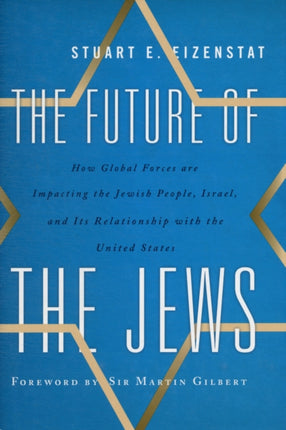 The Future of the Jews: How Global Forces are Impacting the Jewish People, Israel, and Its Relationship with the United States