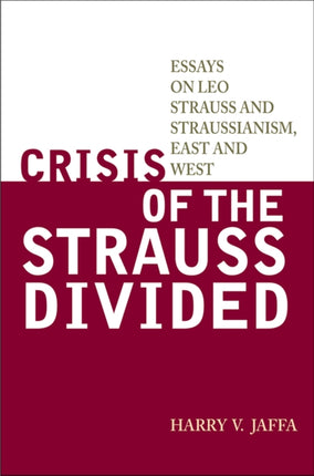 Crisis of the Strauss Divided Essays on Leo